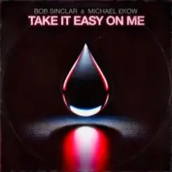 Bob Sinclar & Michael Ekow - Take It Easy On Me (Extended) слушать онлайн