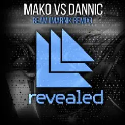 Mako vs Dannic - Beam (Marnik Remix) слушать онлайн