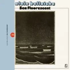 Alain Bellaiche - Sea Fluorescent слушать онлайн