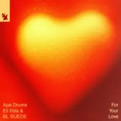 Ape Drums & Eli Fola & BL SUEDE - For Your Love слушать онлайн