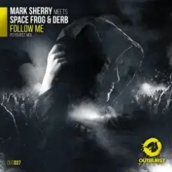 Mark Sherry meets Space Frog & Derb - Follow Me (Psyburst Remix) слушать онлайн