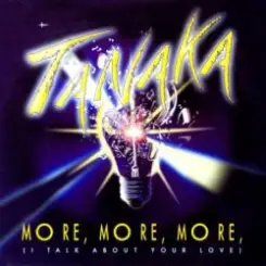 Tanaka - More, More, More (I Talk About Your Love) слушать онлайн