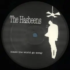 The Hasbeens - Make The World Go Away слушать онлайн