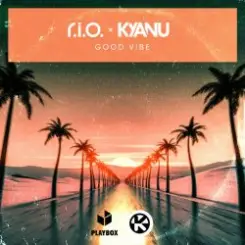 R.I.O. & KYANU - Good Vibe слушать онлайн