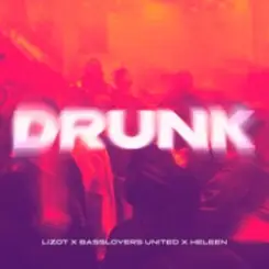 LIZOT & Basslovers United & Heleen - Drunk слушать онлайн