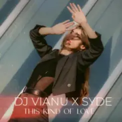 Dj Vianu & SYDE - This Kind of Love слушать онлайн