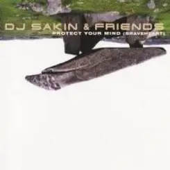 DJ Sakin & Friends - Protect Your Mind (Braveheart) (Vocal Radio Mix) слушать онлайн