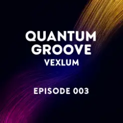 Vexlum - Quantum Groove 003 слушать онлайн