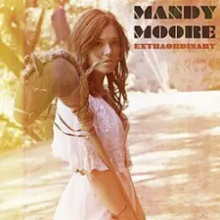 Mandy Moore - Extraordinary слушать онлайн