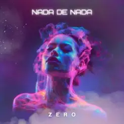 ZERO - Nada De Nada слушать онлайн