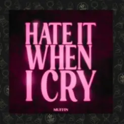 Muffin - Hate It When I Cry слушать онлайн