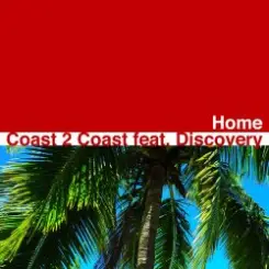 Coast 2 Coast feat Discovery - Home (Original Radio Edit) слушать онлайн
