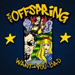 The Offspring - Want You Bad слушать онлайн