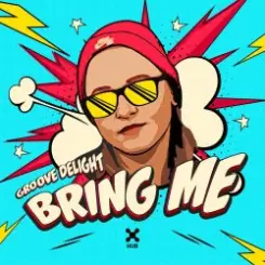 Groove Delight - Bring Me слушать онлайн