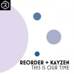 ReOrder + KayZen - This Is Our Time слушать онлайн
