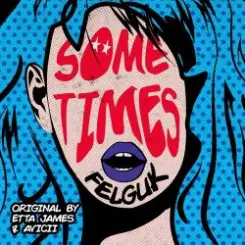 Avicii & Etta James - Sometimes (Felguk remix) слушать онлайн