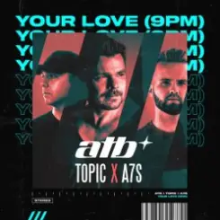 ATB x Topic x A7S - Your Love слушать онлайн