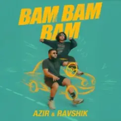 Azir & Ravshik - Bam Bam Bam слушать онлайн