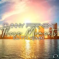 Danny Fervent - These Moments (DJ T.H. Remix Edit) слушать онлайн