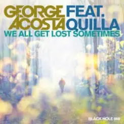 George Acosta feat. Quilla - We All Get Lost Sometimes слушать онлайн