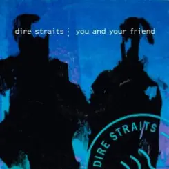 Dire Straits - You And Your Friend слушать онлайн