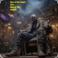Son of the Dead Sun - Bow to the weight слушать онлайн