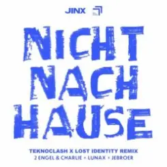 2 Engel & Charlie & LUNAX & Jebroer - Nicht Nach Hause (Teknoclash & Lost Identity Remix) слушать онлайн