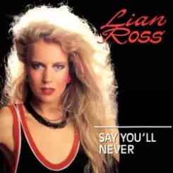 Lian Ross - Say You'll Never слушать онлайн
