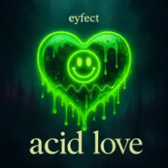 eyfect - Acid Love слушать онлайн