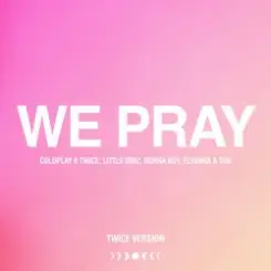 Coldplay - WE PRAY (TWICE Version) слушать онлайн
