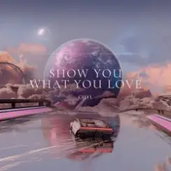 CHYL - Show You What You Love слушать онлайн