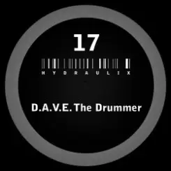 D.A.V.E the Drummer - Hydraulix 17a слушать онлайн