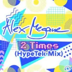 Alex Megane - 2 Times (Hypetek Extended Mix) слушать онлайн