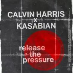 Calvin Harris & Kasabian - Release The Pressure слушать онлайн