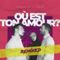 Parade of Planets - Où Est Ton Amour? (Dj Sasha Born Extended Remix) слушать онлайн
