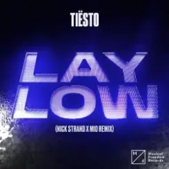 Tiesto - Lay Low (Nick Strand x Mio Remix) слушать онлайн