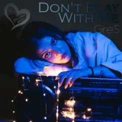 Gre.S - Don't Play With Me слушать онлайн
