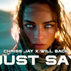 Chriss Jay & Will Back - Just Say слушать онлайн