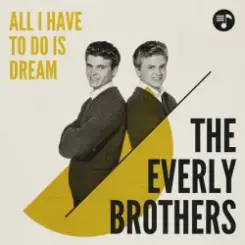 Everly Brothers - All I Have To Do Is Dream слушать онлайн