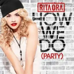 Rita Ora - How We Do (Party) слушать онлайн