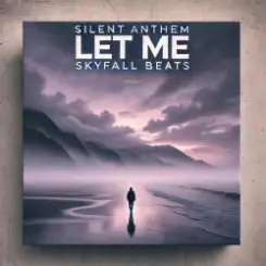 silent anthem, skyfall beats - let me слушать онлайн
