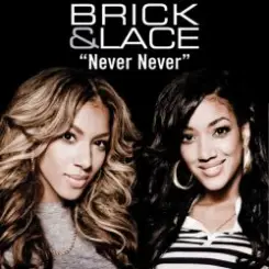 Brick & Lace - Never Never слушать онлайн