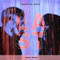 Platon feat. Joolay - Last (Satim Remix) слушать онлайн