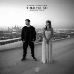 Martin Garrix feat. Jex - Told You So (Agents Of Time Remix) слушать онлайн