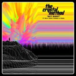 The Crystal Method feat. Billy Dean Thomas & Vaaal - Act Right слушать онлайн