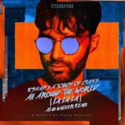 R3hab & A Touch Of Class - All Around The World (La La La) слушать онлайн