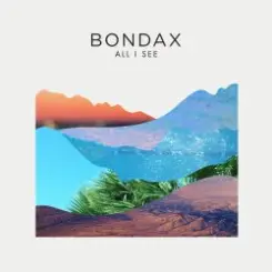 Bondax - All I See слушать онлайн
