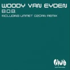 Woody Van Eyden - B.O.B (Ummet Ozcan Remix) слушать онлайн