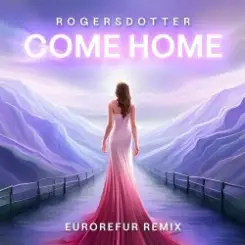 Rogersdotter - Come Home (EuroRefur Remix) слушать онлайн
