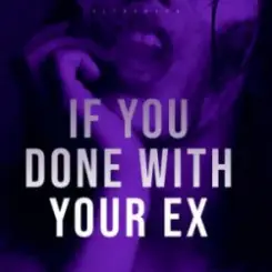 Ultronxon - If You Done with Your Ex слушать онлайн